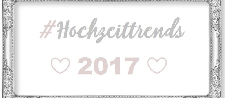 Meine Hochzeitstipps für 2017